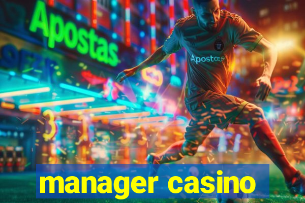 manager casino