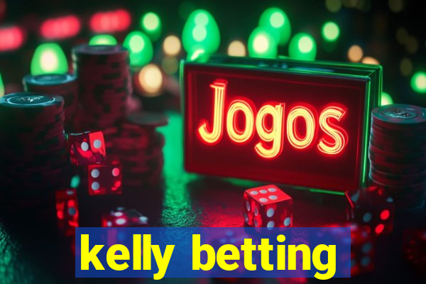 kelly betting