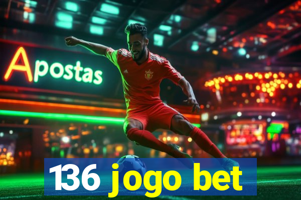 136 jogo bet