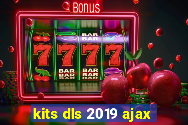 kits dls 2019 ajax