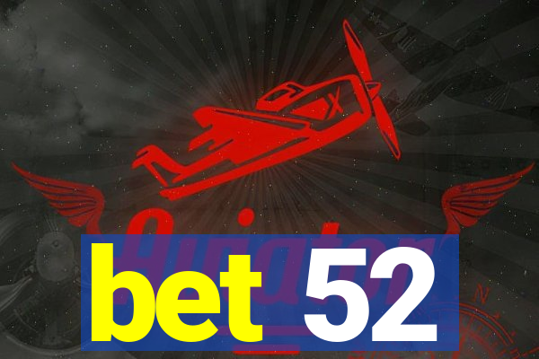 bet 52