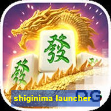 shiginima launcher