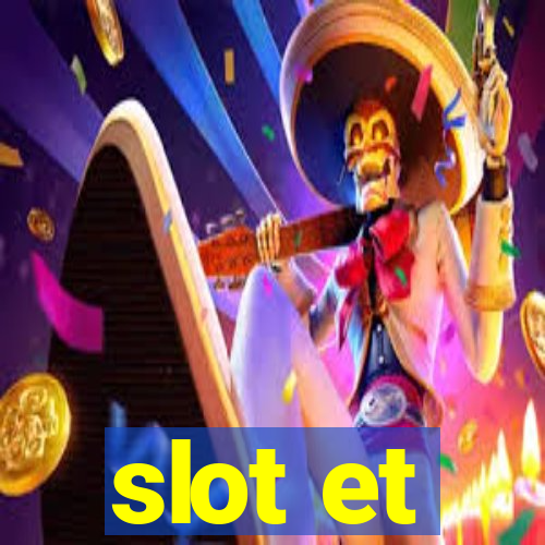 slot et