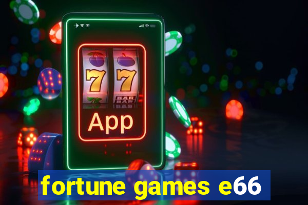 fortune games e66