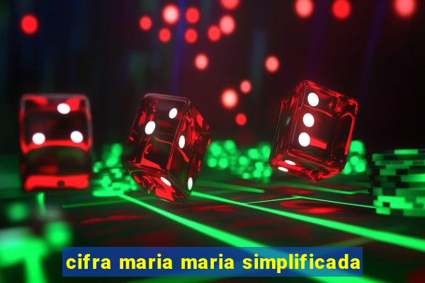 cifra maria maria simplificada