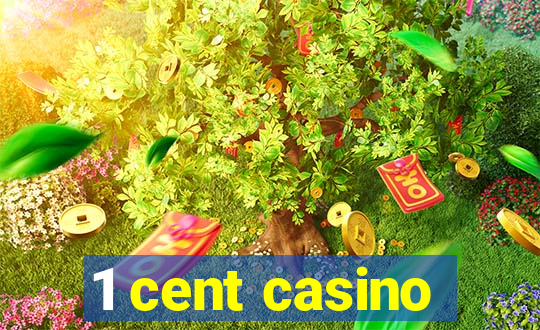 1 cent casino