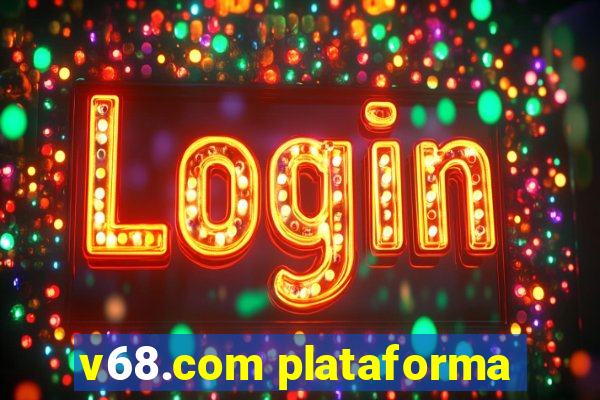 v68.com plataforma