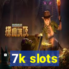 7k slots