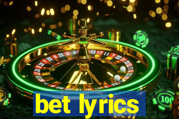 bet lyrics