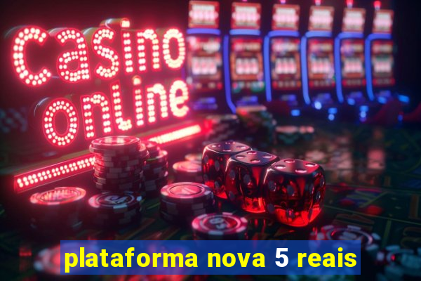 plataforma nova 5 reais