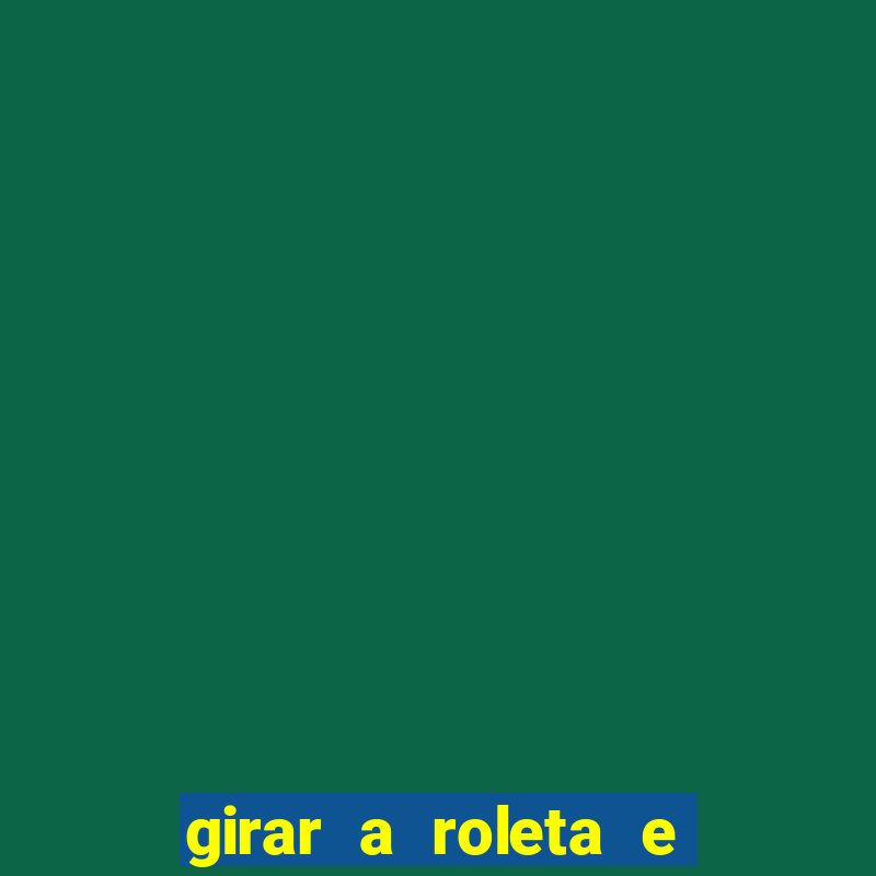 girar a roleta e deixar a sorte decidir