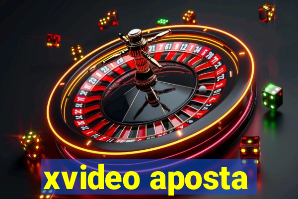 xvideo aposta