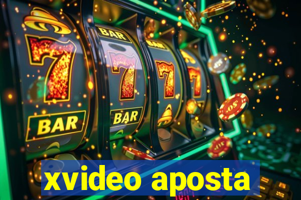 xvideo aposta