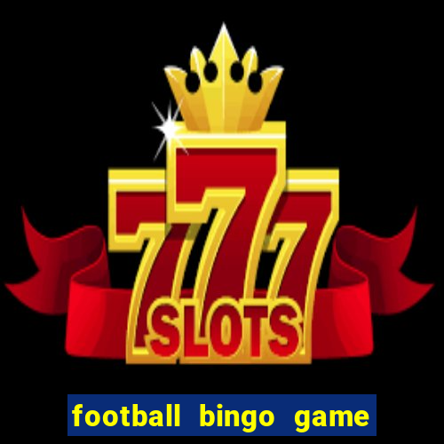 football bingo game - play now