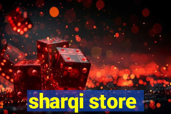 sharqi store