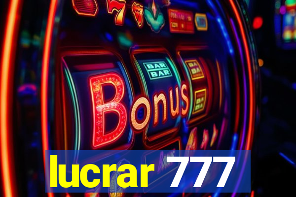 lucrar 777