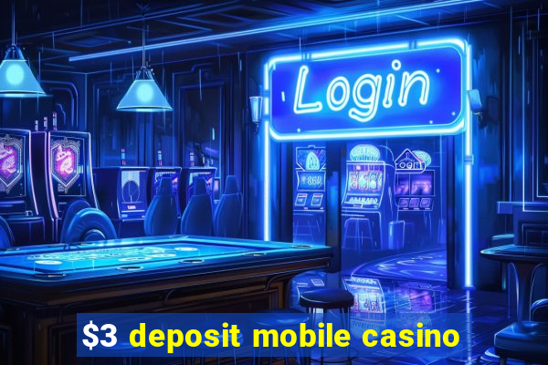 $3 deposit mobile casino