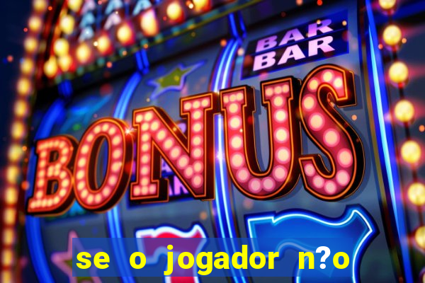 se o jogador n?o jogar anula a aposta betfair