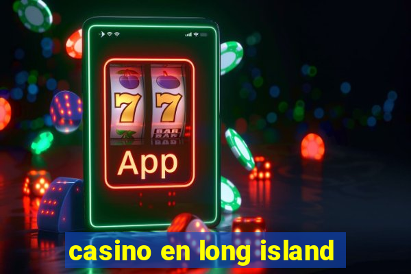 casino en long island