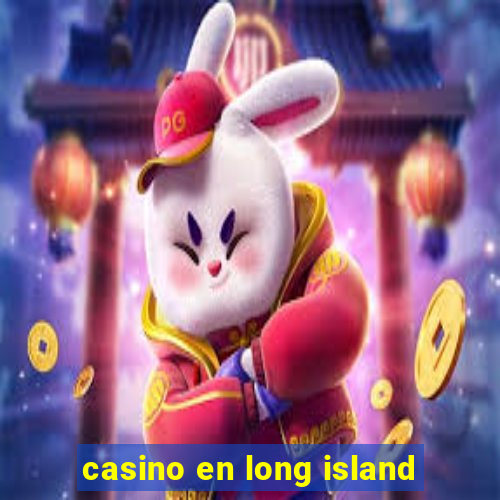 casino en long island