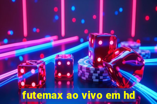 futemax ao vivo em hd