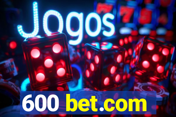 600 bet.com