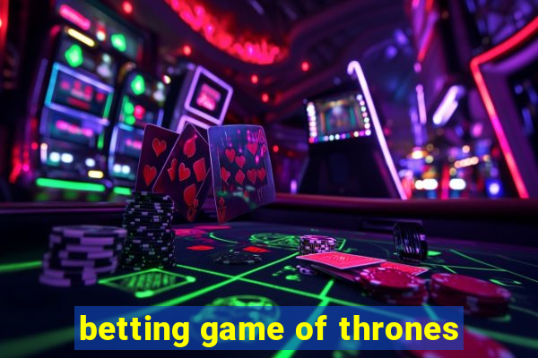 betting game of thrones