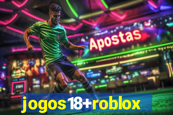 jogos18+roblox