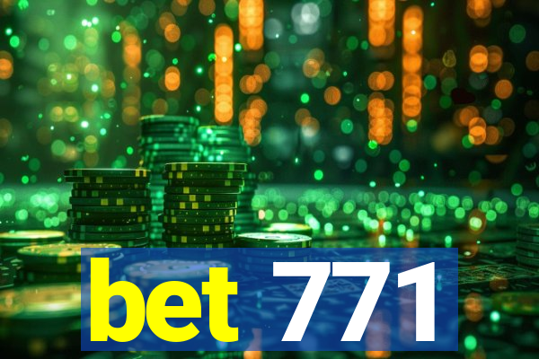 bet 771