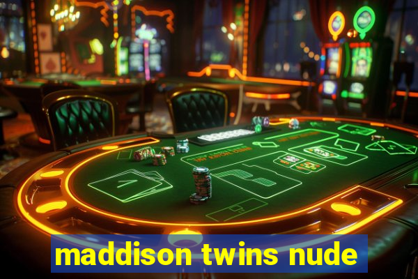 maddison twins nude