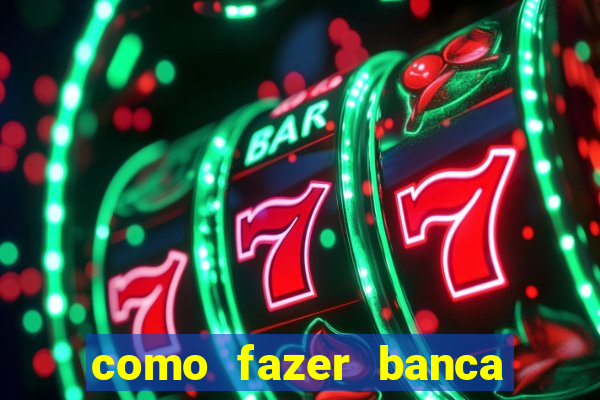 como fazer banca de jogo