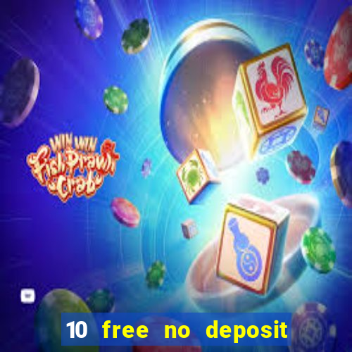 10 free no deposit casino uk