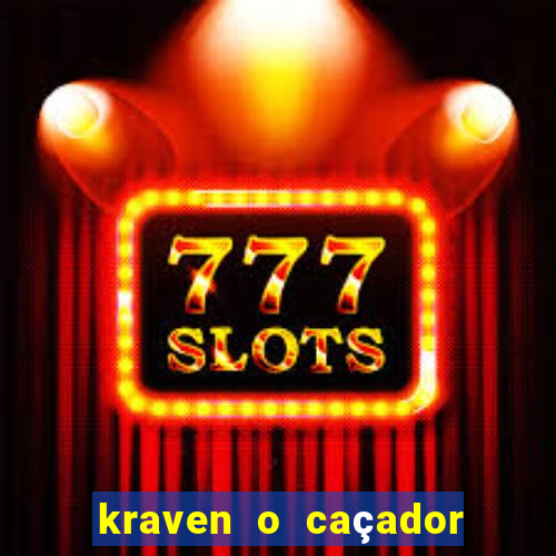 kraven o caçador filme completo dublado