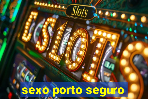 sexo porto seguro