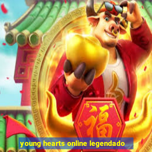 young hearts online legendado