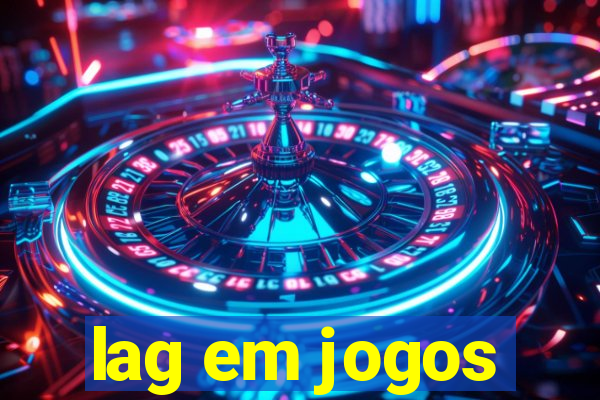 lag em jogos