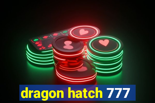 dragon hatch 777