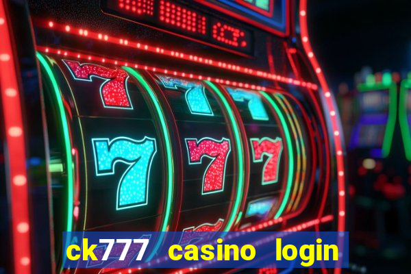 ck777 casino login register mobile