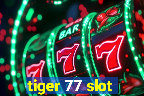 tiger 77 slot