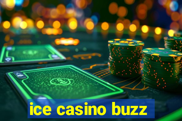 ice casino buzz