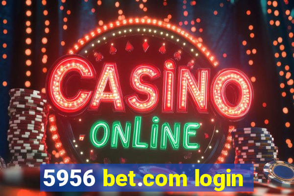 5956 bet.com login