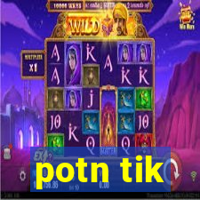 potn tik