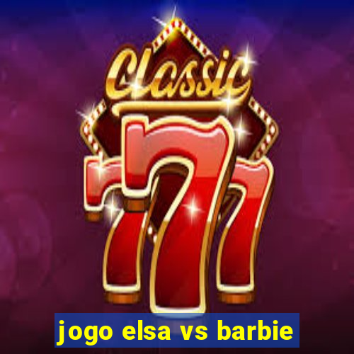 jogo elsa vs barbie