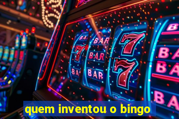 quem inventou o bingo