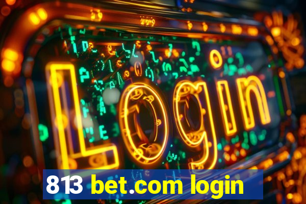 813 bet.com login