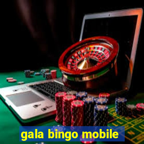 gala bingo mobile