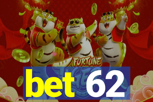 bet 62