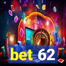 bet 62