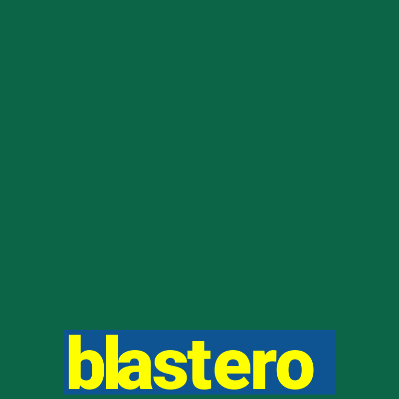 blastero