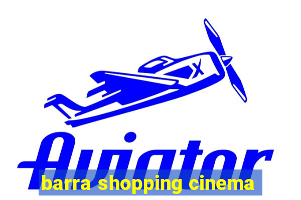 barra shopping cinema